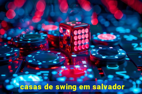 casas de swing em salvador